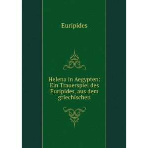   Ein Trauerspiel des Euripides, aus dem griechischen: Euripides: Books