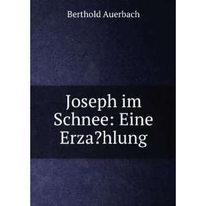    Joseph im Schnee Eine Erza?hlung Berthold Auerbach Books
