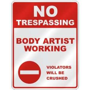  NO TRESPASSING  BODY ARTIST WORKING VIOLATORS WILL BE 