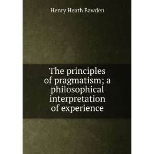   philosophical interpretation of experience: Henry Heath Bawden: Books