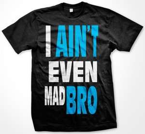 Aint Even Mad Bro Womens Ladies T Shirt Big & Bold Funny Urban 