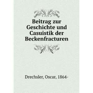   der Beckenfracturen Oscar, 1864  Drechsler  Books