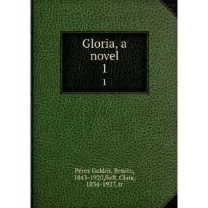    Gloria, a novel, Benito Bell, Clara, PGerez GaldGos Books