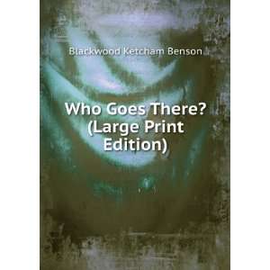  Who Goes There? (Large Print Edition) Blackwood Ketcham Benson Books