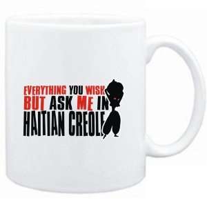  Mug White  Anything you want, but ask me in Haitian 