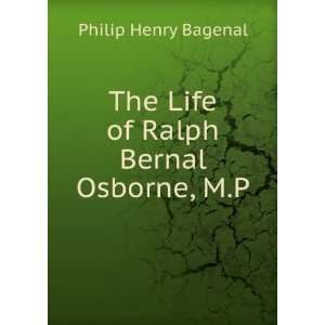    The Life of Ralph Bernal Osborne, M.P. Philip Henry Bagenal Books