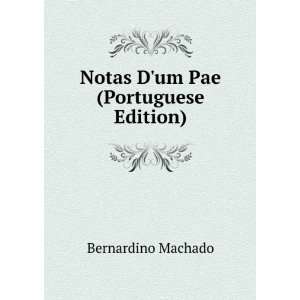    Notas Dum Pae (Portuguese Edition) Bernardino Machado Books