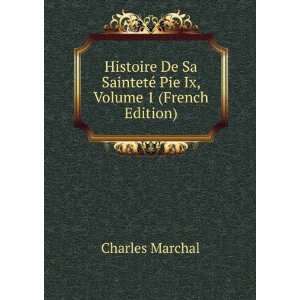   SaintetÃ© Pie Ix, Volume 1 (French Edition) Charles Marchal Books