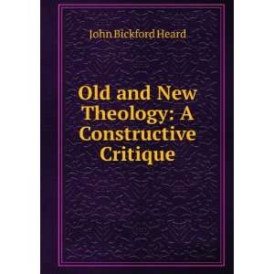   and New Theology A Constructive Critique John Bickford Heard Books