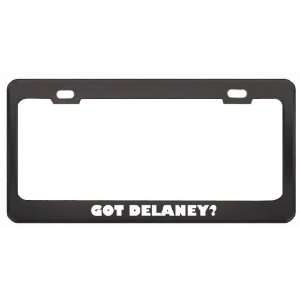 Got Delaney? Boy Name Black Metal License Plate Frame Holder Border 