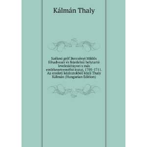   Az eredeti kÃ©ziratokbÃ³l kÃ¶zli Thaly KÃ¡lmÃ¡n (Hungarian