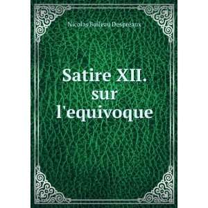  Satire XII. sur lequivoque Nicolas Boileau DesprÃ©aux Books