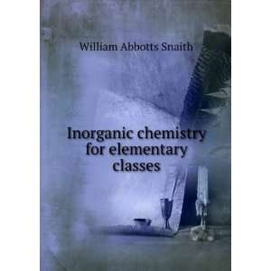   chemistry for elementary classes William Abbotts Snaith Books