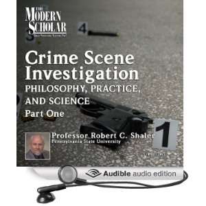 The Philosophy, Practice, and Science of Crime Scene Investigation 