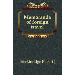  Memoranda of foreign travel Breckinridge Robert J Books