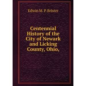   City of Newark and Licking County, Ohio, Edwin M. P. Brister Books