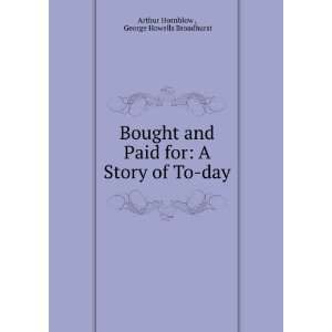   Story of To day George Howells Broadhurst Arthur Hornblow  Books