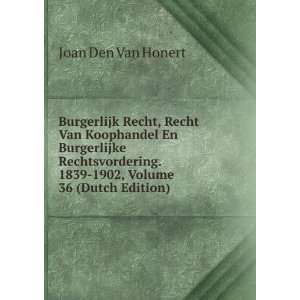   . 1839 1902, Volume 36 (Dutch Edition): Joan Den Van Honert: Books