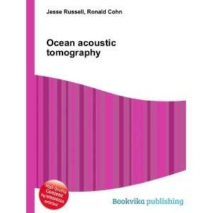 Ocean acoustic tomography Ronald Cohn Jesse Russell  