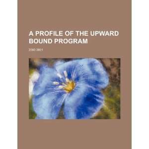  A profile of the Upward Bound Program 2000 2001 
