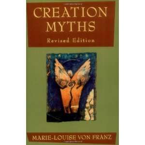  Creation Myths [Paperback]: Marie Louise Von Franz: Books