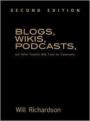 Blogs, Wikis, Podcasts, And Other Powerful Web Tools For Classrooms 