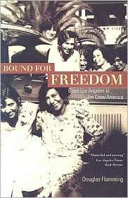 Bound for Freedom Black Los Angeles in Jim Crow America, (0520249909 