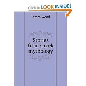  Stories from Greek mythology: James Wood: Books