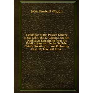  Catalogue of the Private Library of the Late John K. Wiggin 