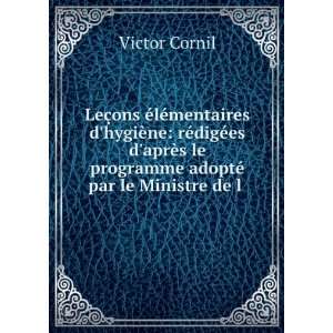   le programme adoptÃ© par le Ministre de l . Victor Cornil Books