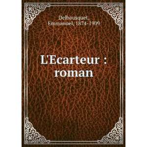  LEcarteur  roman Emmanuel, 1874 1909 Delbousquet Books