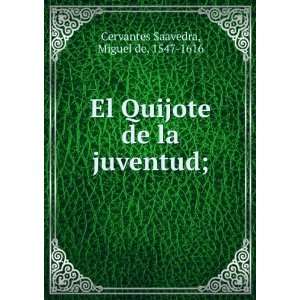   de la juventud; Miguel de, 1547 1616 Cervantes Saavedra Books