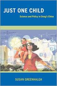 Just One Child Science and Policy in Dengs China, (0520253388 