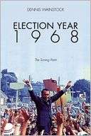 Election Year 1968 The Dennis D. Wainstock Pre Order Now