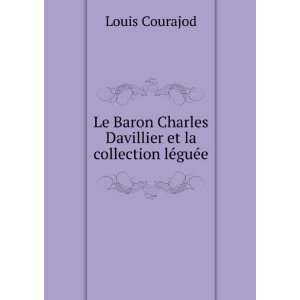   Charles Davillier et la collection lÃ©guÃ©e Louis Courajod Books