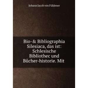   und BÅ¯cher historie. Mit .: Johann Jacob von FÃ¼ldener: Books