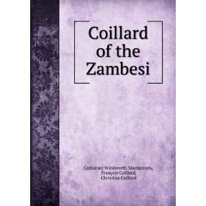  Coillard of the Zambesi the lives of FranÃ§ois and Christina 