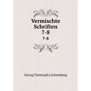    Vermischte Schriften. 7 8 Georg Christoph Lichtenberg Books