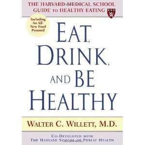  Eat, Drink, and Be Healthy The Harvard Medical School 