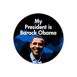  MY PRESIDENT IS BARACK OBAMA Pinback Button 1.25 Pin 