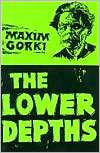 The Lower Depths Scenes from Russian Life, (0828314454), Maxim Gorky 