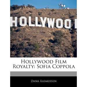   Film Royalty Sofia Coppola (9781170062487) Dana Rasmussen Books
