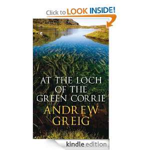 At the Loch of the Green Corrie Andrew Greig  Kindle 