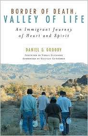Border of Death, Valley of Life An Immigrant Journey of Heart and 