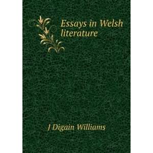  Essays in Welsh literature J Digain Williams Books