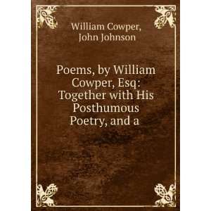   His Posthumous Poetry, and a . John Johnson William Cowper Books