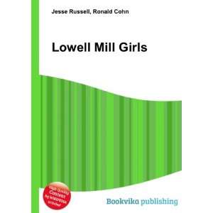  Lowell Mill Girls Ronald Cohn Jesse Russell Books