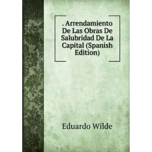   De Salubridad De La Capital (Spanish Edition) Eduardo Wilde Books