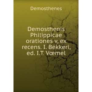   ex recens. I. Bekkeri, ed. I.T. VÅmel Demosthenes Books