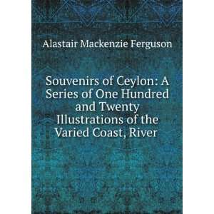   of the Varied Coast, River . Alastair Mackenzie Ferguson Books
